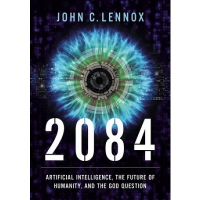 2084: Artificial Intelligence and the Future of Humanity Lennox John C.Pevná vazba – Zbozi.Blesk.cz