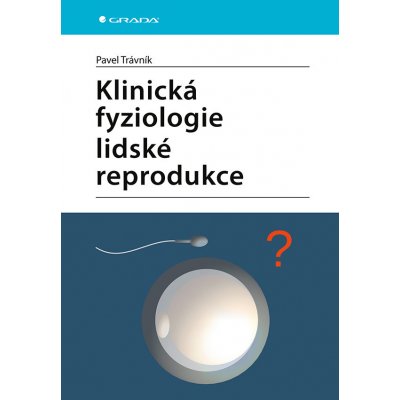 Klinická fyziologie lidské reprodukce - Pavel Trávník – Hledejceny.cz