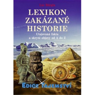 Lexikon zakázané historie - Utajovaná fakta a skryté objevy od A do Z - Bürgin Luc – Zbozi.Blesk.cz