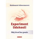 Experiment lidskosti - Můj život bez peněz - Heidemarie Schwermerová – Sleviste.cz