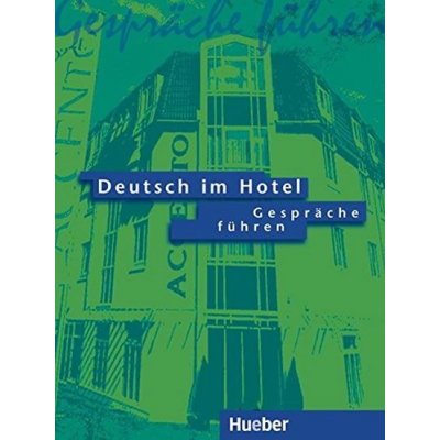 Deutsch im Hotel Lehrbuch 1. Gespräche fűhren