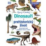 Dinosauři a prehistorický život - Ohromující svět pravěkých tvorů a rostlin - neuveden – Hledejceny.cz