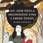 Jak jsem rodila indiánského syna z kmene Čerokí - Danka Štoflová – Sleviste.cz
