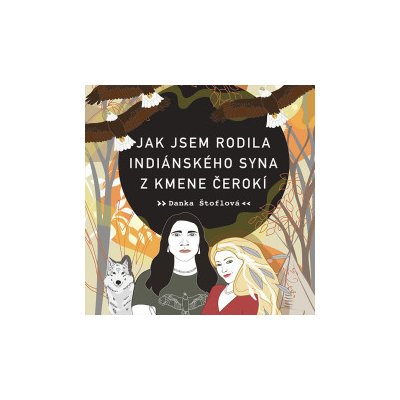 Jak jsem rodila indiánského syna z kmene Čerokí - Danka Štoflová – Zboží Dáma