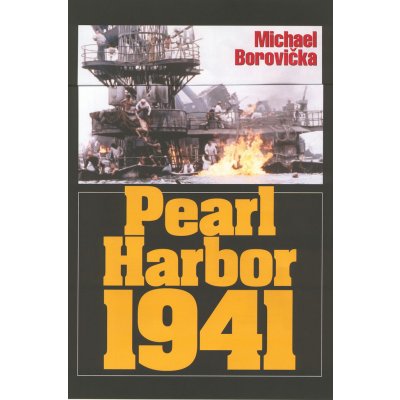 Pearl Harbor 1941 -- Ze zákulisí jednoho zákeřného přepadu - Michael Borovička