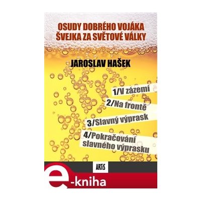 Osudy dobrého vojáka Švejka za světové války - Jaroslav Hašek – Hledejceny.cz