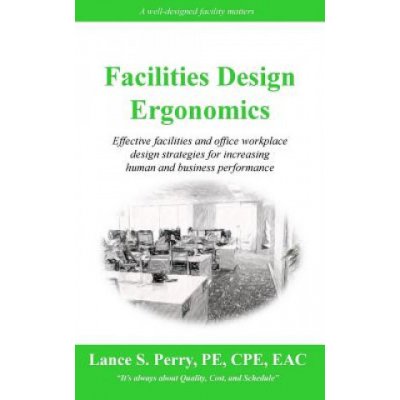 Facilities Design Ergonomics: Effective facilities and office workplace design strategies for increasing human and business performance – Hledejceny.cz