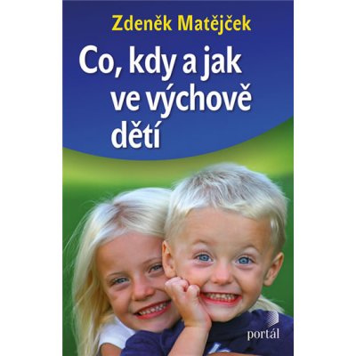 CO,KDY A JAK VE VÝCHOVĚ DĚTÍ - Matějček Zdeněk