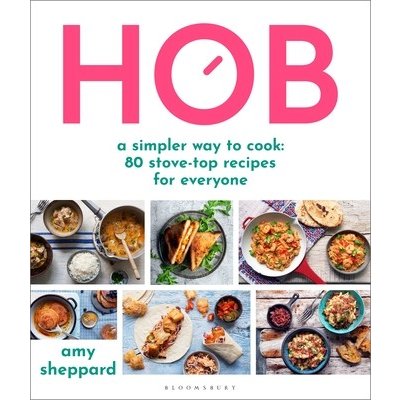 Hob: A Simpler Way to Cook - 80 Stove-Top Recipes for Everyone Sheppard AmyPevná vazba