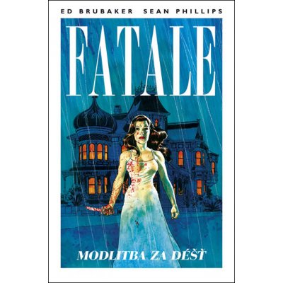 Fatale 4 - Modlitba za déšť - Brubaker Ed, Phillips Sean