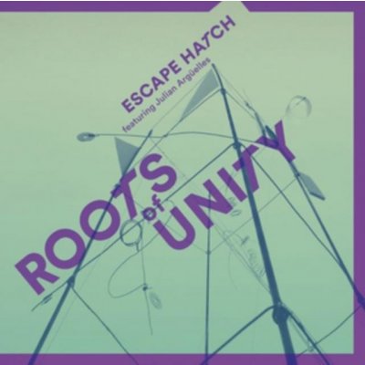 Escape Hatch & Julian Arg - Roots Of Unity CD – Zboží Mobilmania