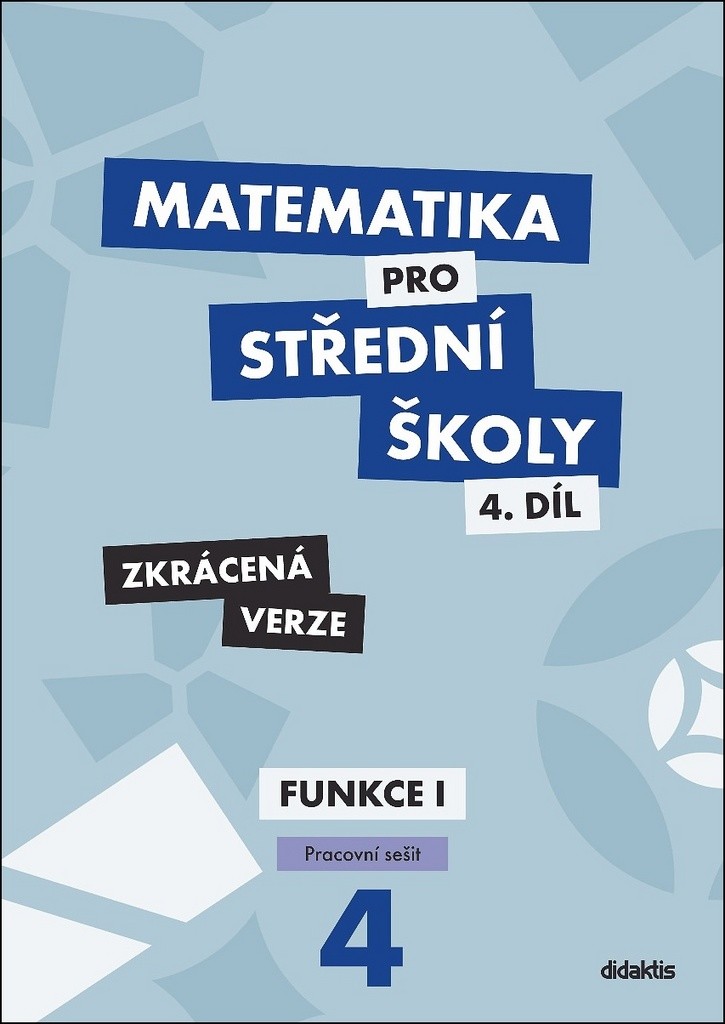 Matematika pro střední školy, 4. díl: Funkce I (Pracovní sešit, zkrácená verze