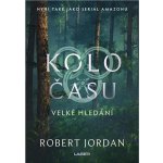 Kolo času: Velké hledání - Jordan Robert – Hledejceny.cz