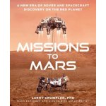 Missions to Mars: A New Era of Rover and Spacecraft Discovery on the Red Planet Crumpler LarryPevná vazba – Hledejceny.cz