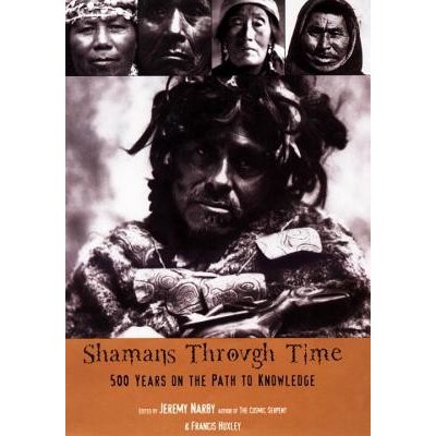 Shamans Through Time: 500 Years on the Path to Knowledge Narby JeremyPaperback
