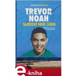Narozený mimo zákon. Příběhy z dětství v Jižní Africe - Trevor Noah – Sleviste.cz