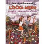 LŽIČKA MEDU - CESTA K PRVNÍMU SVATÉMU PŘIJÍMÁNÍ - Mayer-Skumanzová Lene – Hledejceny.cz