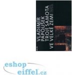 Trojí samota ve velké zemi -- Česká literatura v americkém exilu v letech 1938-1968e - Papoušek Vladimír – Hledejceny.cz