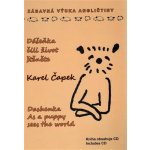 Dášeňka, čili život štěněte + CD / Dashenka As a puppy Sees the world - Karel Čapek – Hledejceny.cz