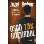 Osud tak rozhodol - O živote a autizme s láskou: O živote a autizme s láskou - Jozef Bednár – Hledejceny.cz