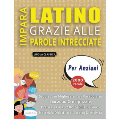 IMPARA LATINO GRAZIE ALLE PAROLE INTRECCIATE - PER ANZIANI – Hledejceny.cz