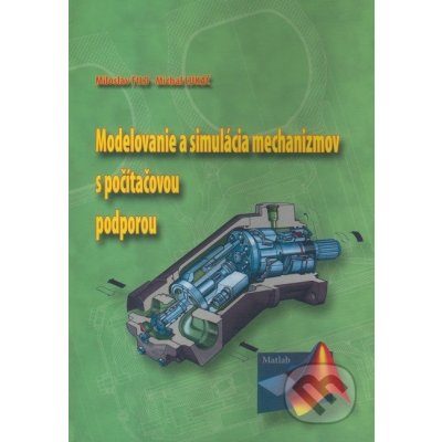 Modelovanie a simulácia mechanizmov s počítačovou podporou - Miloslav Filo, Michal Lukáč