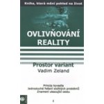 Prostor variant: Ovlivnování reality I. - Zeland Vadim – Hledejceny.cz