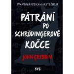 Pátrání po Schrödingerově kočce - John Gribbin – Hledejceny.cz