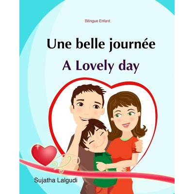 Bilingue Enfant: Une Belle Journée. A lovely day: Un livre dimages pour les enfants Edition bilingue français-anglais, Livre enfant – Zbozi.Blesk.cz