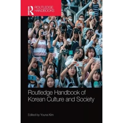 Routledge Handbook of Korean Culture and Society Kim YounaPaperback – Hledejceny.cz