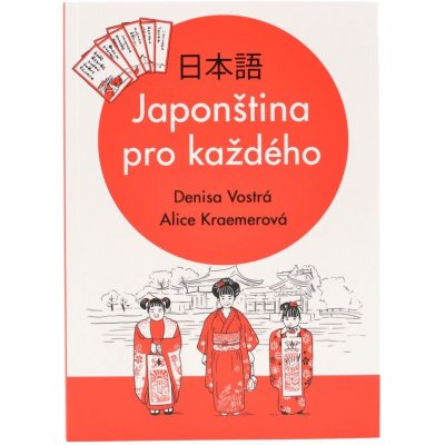 Japonština pro každého - Denisa Vostrá, Alice Kraemerová – Hledejceny.cz