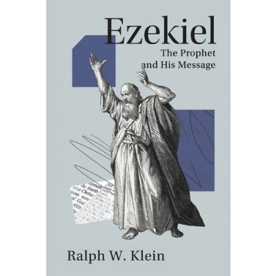 Ezekiel: The Prophet and His Message Klein Ralph W.