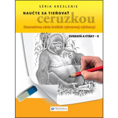 Naučte sa tieňovať ceruzkou Zvieratá a vtáky - II -- inovatívna séria knižiek výtvarnej výchovy – Zbozi.Blesk.cz