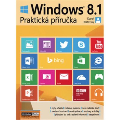 Windows 8.1 - Praktická příručka - Karel Klatovský – Hledejceny.cz