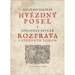 Kepler Johannes, Galilei Galileo - Hvězdný posel - Rozprava s Hvězdným poslem – Hledejceny.cz