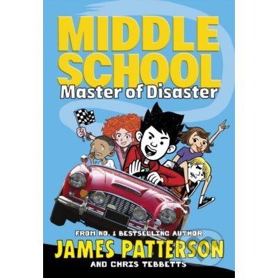 Middle School: Master of Disaster - James Patterson, Chris Tebbetts