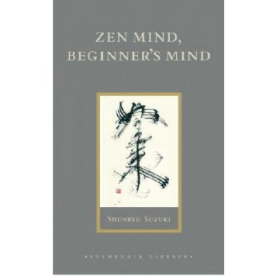 Zen Mind, Beginner's Mind: Informal Talks on Zen Meditation and Practice Suzuki ShunryuPevná vazba