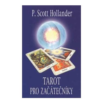 Tarot pro začátečníky - Hollander P. Scott