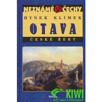 Neznámé Čechy - Otava - České řeky: Neznámé Cechy - Klimek Hynek