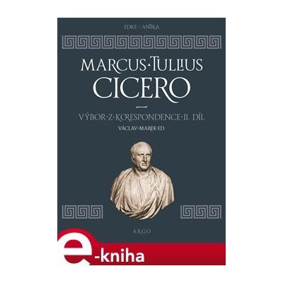 Výbor z korespondence II - Marcus Tullius Cicero – Hledejceny.cz