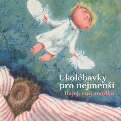 Ukolébavky pro nejmenší. Hajej, můj andílku – Hledejceny.cz