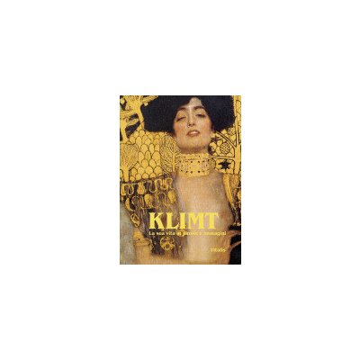 Klimt la sua vita in parole e immagini - I –