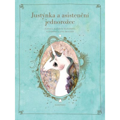 Justýnka a asistenční jednorožec - Kateřina Maďarková, Léna Brauner ilustrácie