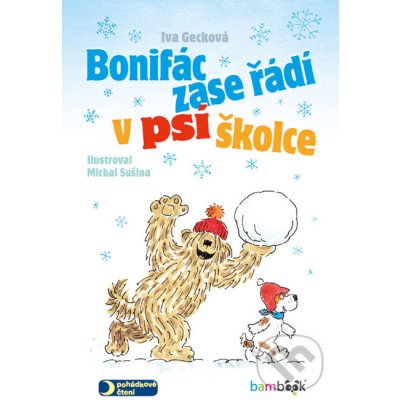 Bonifác zase řádí v psí školce - Iva Gecková, Michal Sušina – Hledejceny.cz