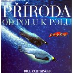 Příroda Od pólu k pólu - Bill Curtsinger – Hledejceny.cz