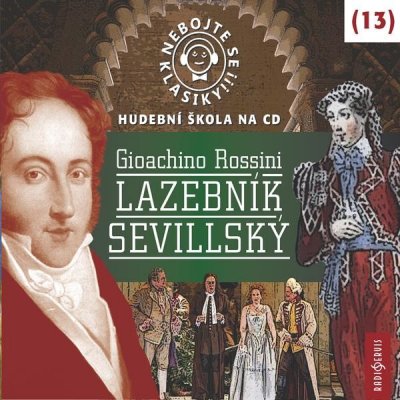 Nebojte se klasiky! 13 Gioacchino Rossini Lazebník sevillský
