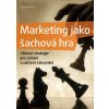 Kniha Marketing jako šachová hra. Vítězné strategie pro získání a udržení zákazníků - Jaroslav Tručka