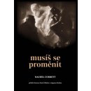 Musíš se proměnit - Příběh Rainera Maria Rilkeho a Auguste Rodina - Rachel Corbett