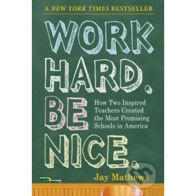 Work Hard. Be Nice. - J. Mathews How Two Inspired