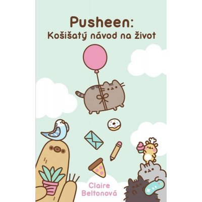 Pusheen: Košišatý návod na život - Claire Belton – Sleviste.cz